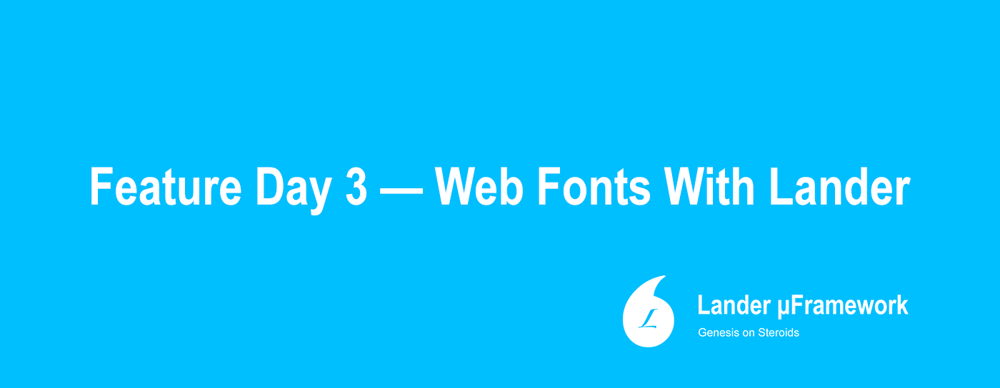 Lander Feature Day 3 — Web Font Awesomeness In Lander