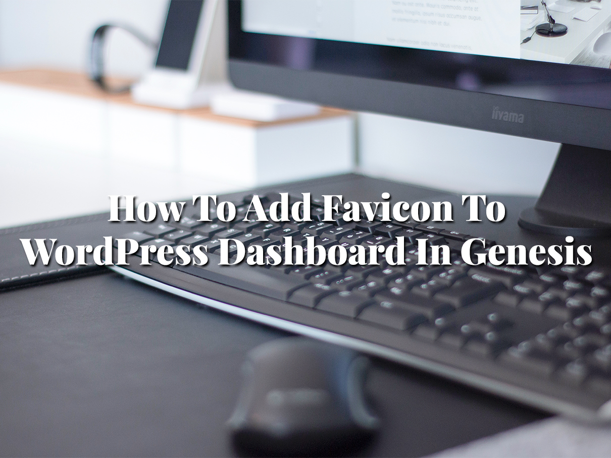 How To Add Favicon To WordPress Dashboard In Genesis