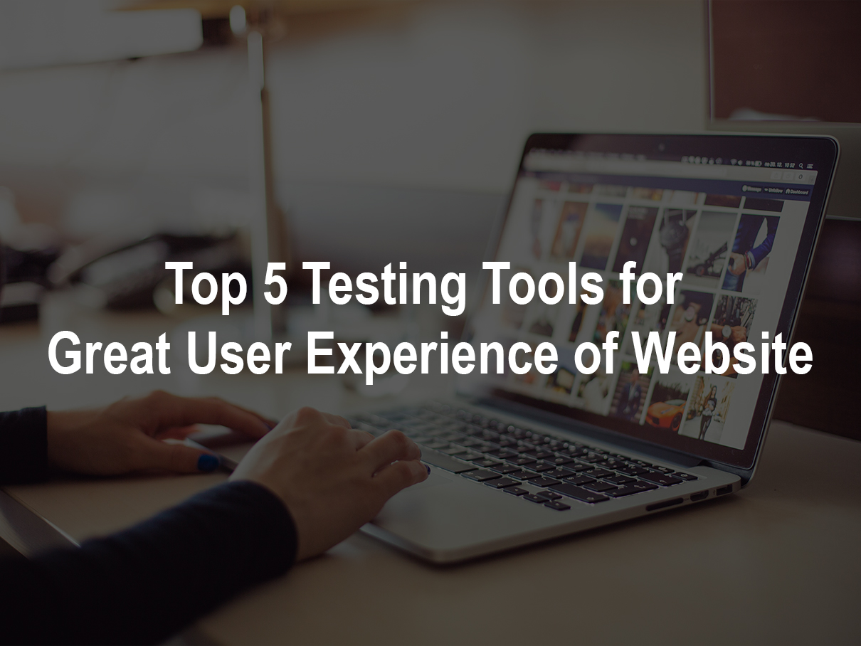 Testing Tools for Great User Experience of Website